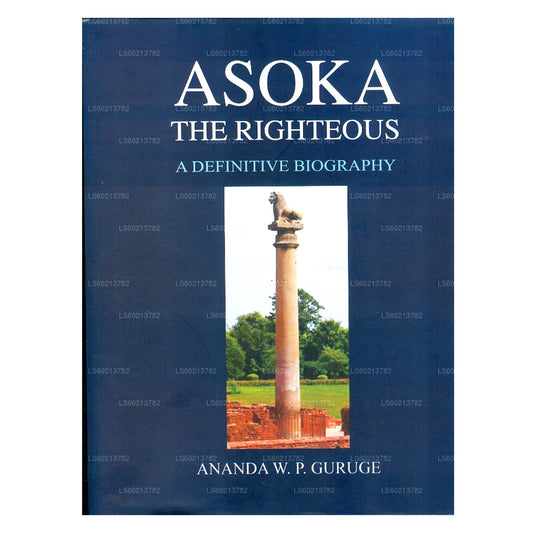 Asoka – The Righteous [Eine endgültige Biografie] 