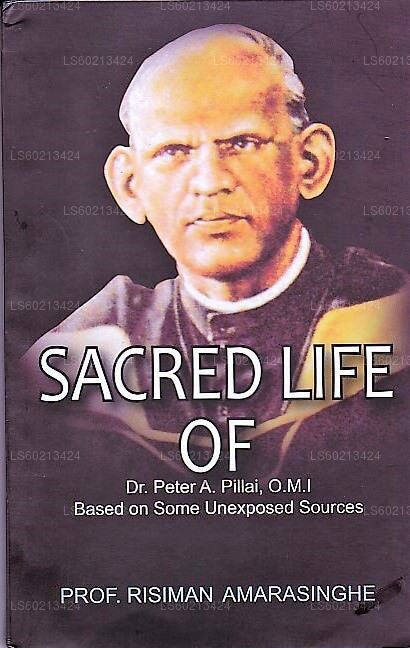 Heiliges Leben von Dr.Peter A.Pillai, OMI, basierend auf einigen nicht offengelegten Quellen 