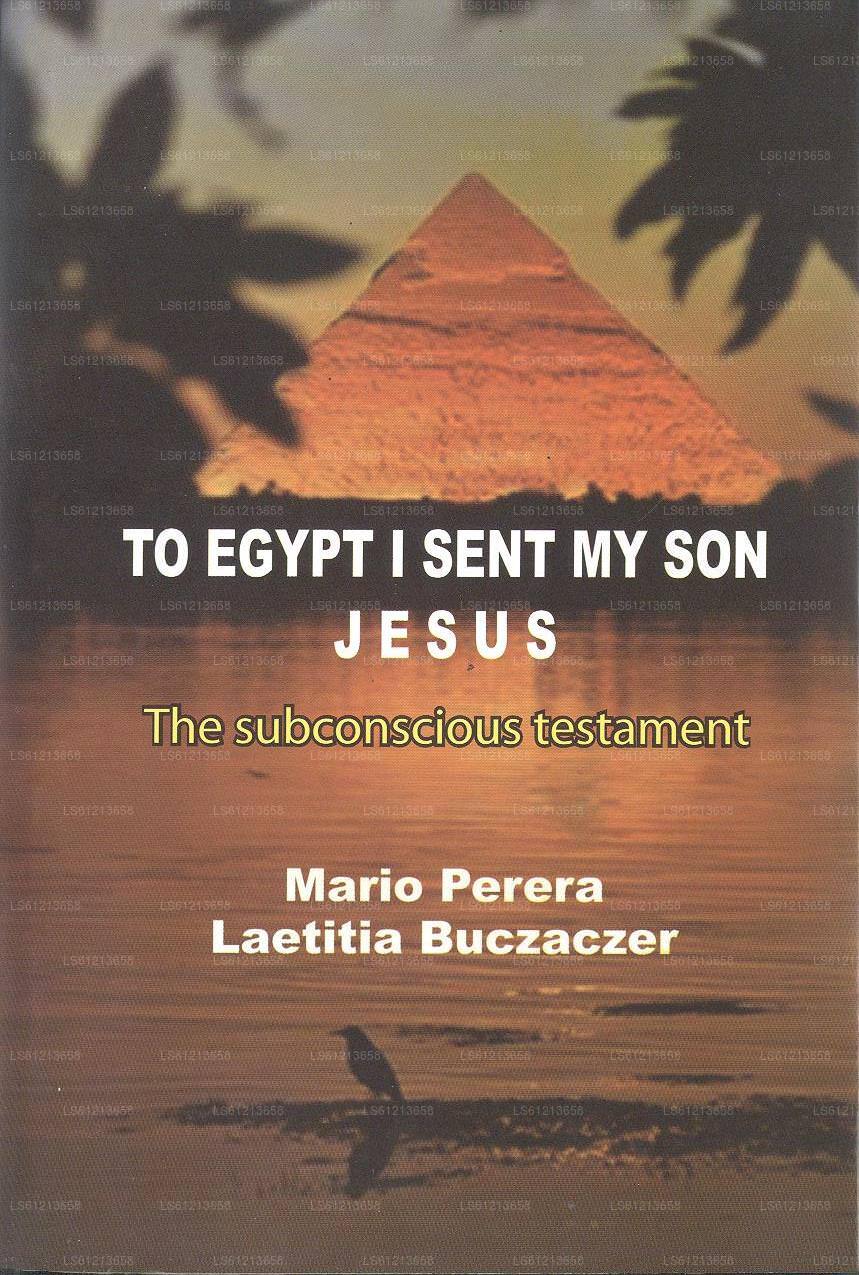 Nach Ägypten schickte ich meinen Sohn Jesus, das unbewusste Testament 