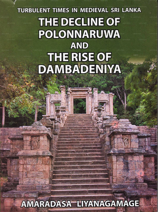 Der Niedergang von Polonnaruwa und der Aufstieg von Dambadeniya (ca. 1180–1270 n. Chr.) 