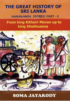 Mahawamsa-Geschichten Teil 08 – Von König Kethsiri Mewan bis zu König Dathusena