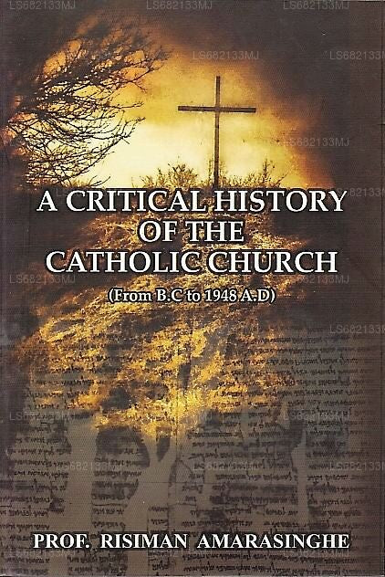 Eine kritische Geschichte der katholischen Kirche (von v. Chr. bis 1948 n. Chr.)