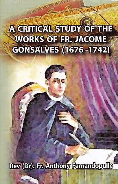 Eine kritische Studie der Werke von Fr. Jacome Gonsalves (1676-1742) 